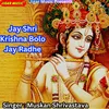 About Jay Shri Krishna Bolo Jay Radhe Song